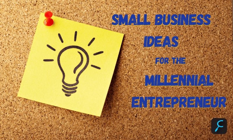 12 Small Business Ideas for the Millennial Entrepreneur