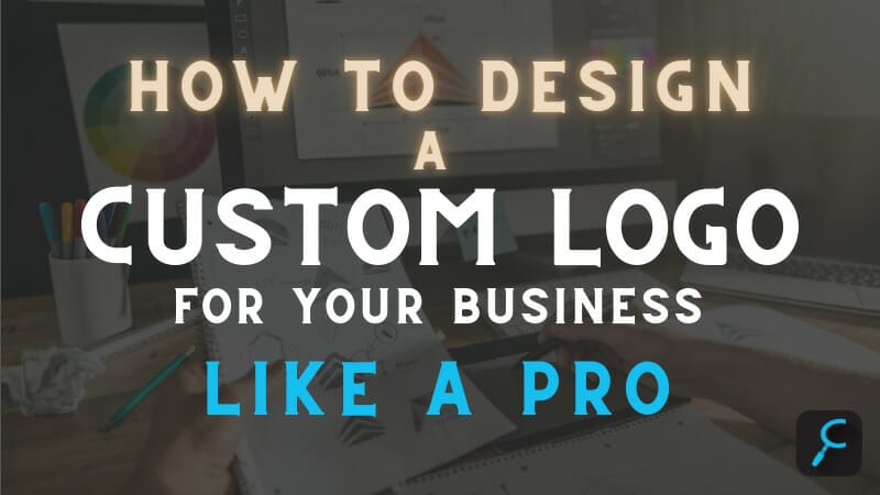 How to design a custom logo for your business like a pro